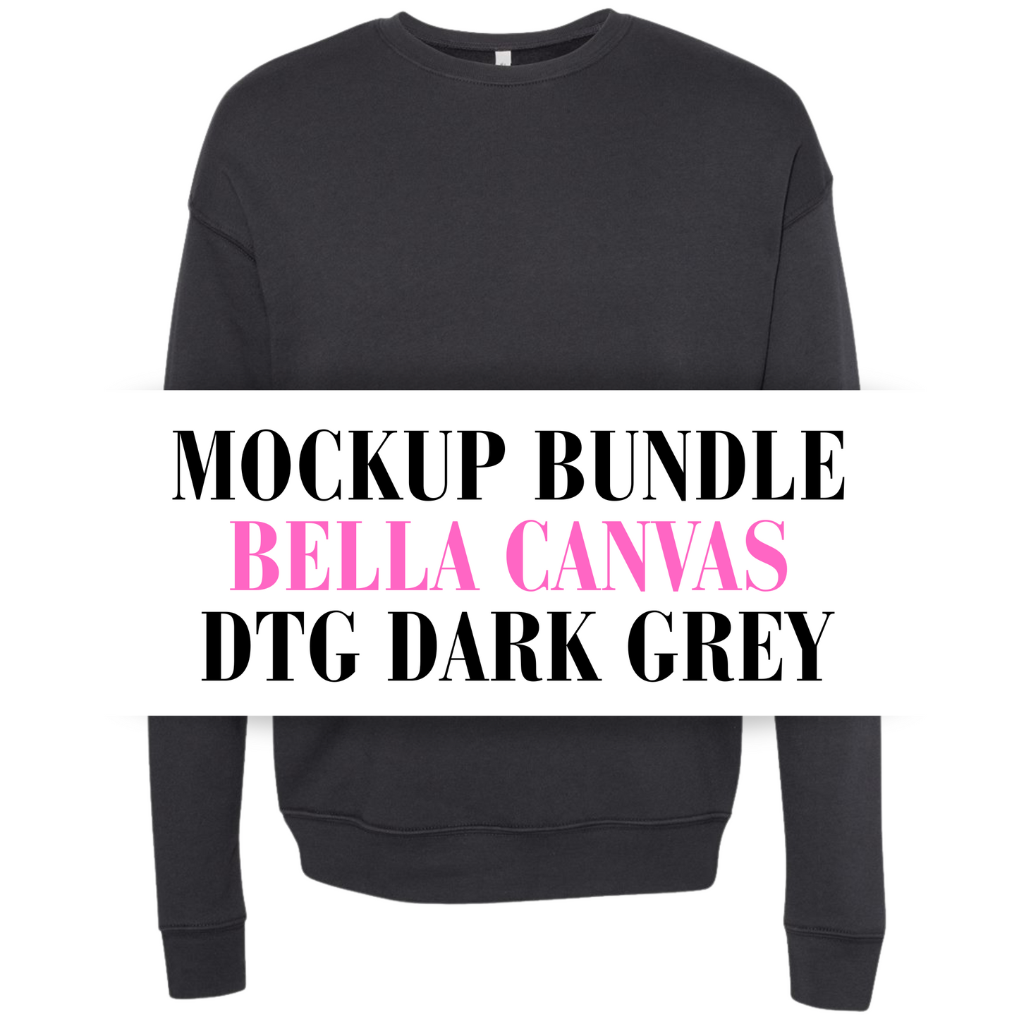 Bella Canvas DTG Dark Grey Sweatshirt Mockup Bundle