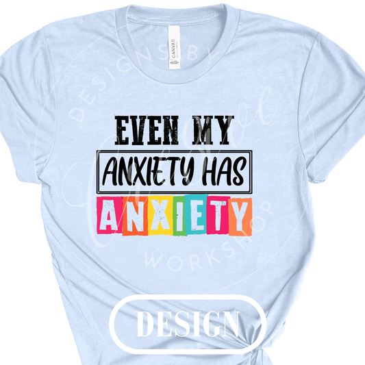 Even My Anxiety PNG Design